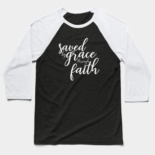 Saved by Grace Through Faith Baseball T-Shirt